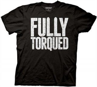 Workaholics Fully Torqued Adult T Shirt