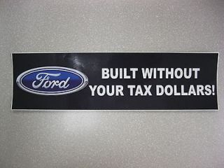   WITHOUT YOUR TAX DOLLARS DECAL STICKER F150 F250 MUSTANG FOCUS FIESTA