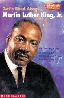   Luther King, Jr. by Courtney Baker A Scholastic First Biography