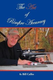 The Art of Rimfire Accuracy by Bill Calfee 2011, Paperback