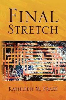 Final Stretch by Kathleen M. Fraze 2009, Paperback