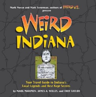 Weird Indiana Your Travel Guide to Indianas Local Legends and Best 