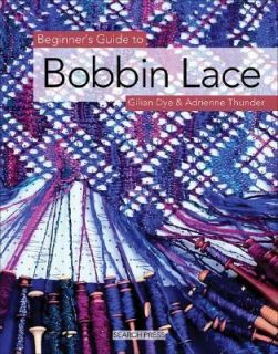 Beginners Guide to Bobbin Lace by Gilian Dye and Adrienne Thunder 