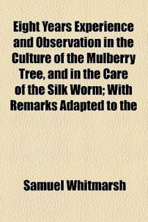   Silk Worm with Remarks Adapted To by Samuel Whitmarsh 2010, Paperback