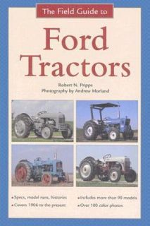 The Field Guide to Ford Tractors by Robert N. Pripps 2007, Hardcover 