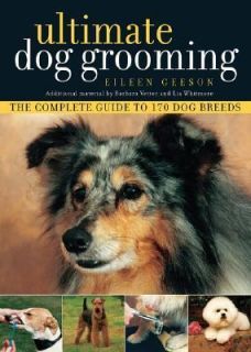 Ultimate Dog Grooming by Lia Whitmore, Eileen Geeson and Barbara 