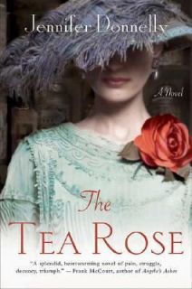 The Tea Rose by Jennifer Donnelly 2007, Paperback