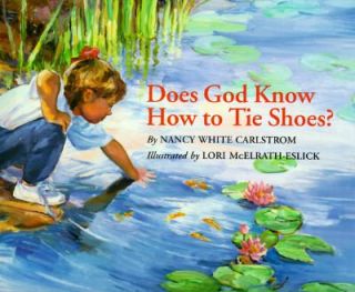 Does God Know How to Tie Shoes by Nancy White Carlstrom 1993 