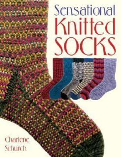 Sensational Knitted Socks by Charlene Schurch 2005, Paperback