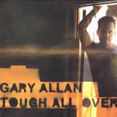 Tough All Over by Gary Allan CD, Oct 2005, MCA Nashville