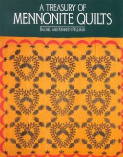 Treasury of Mennonite Quilts by Kenneth Pellman, Rachel Pellman and 