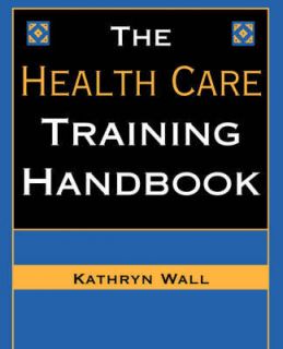 The Health Care Training Handbook (Jossey Bass Health Series) by 