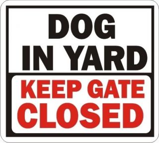Dog in Yard/Keep Gate Closed signs Warnings Avail