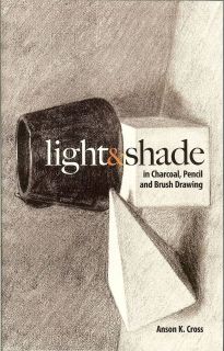   Shade in Charcoal, Pencil and Brush Drawing   NEW PB by Anson K. Cross