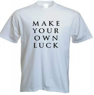 make your own luck in T Shirts
