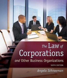   Law of Corporations and Other Business Organizations Schneeman, Angela