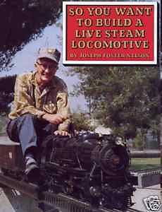 SO YOU WANT TO BUILD A LIVE STEAM LOCOMOTIVE BY NELSON