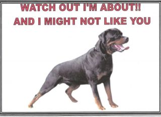NEW LAMINATED SIGN WATCH OUT IM ABOUT ROTTWEILER PEEL n STICK