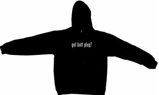 got butt plug? HOODIE Sweat Shirt PICK Size Small 4XL & Color