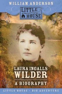 Laura (Ingalls) Wilder of Mansfield William Anderson Biography Booklet