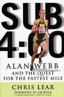 Sub 4 00 Alan Webb and the Quest for the Fastest Mile by Chris Lear 