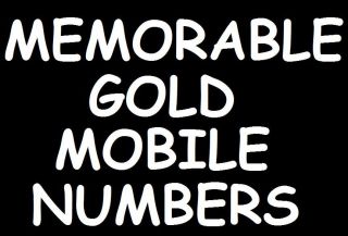 GOLD NUMBER MEMORABLE UNIQUE SPECIAL PLATINUM VIP MOBILE PHONE NUMBER 