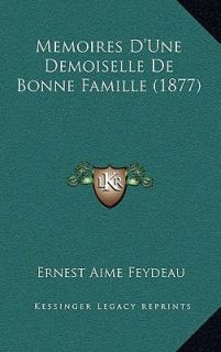   de Bonne Famille by Ernest Aime Feydeau 2010, Hardcover
