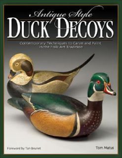 Antique Style Duck Decoys Contemporary Techniques to Carve and Paint 