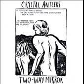 Two Way Mirror * by Crystal Antlers (CD, Jul 2011, Recreation Ltd)