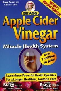 Apple Cider Vinegar Miracle Health System by Paul C. Bragg and 