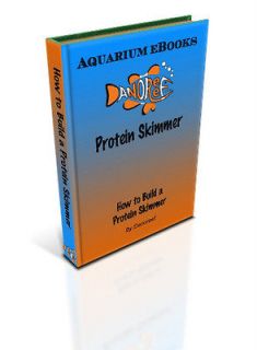 Danoreef, Aquarium Ebooks. How to Build a Protein Skimmer.