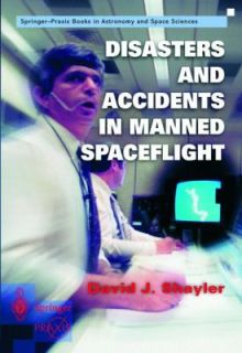 Disasters and Accidents in Manned Spaceflight by David Shayler 2000 