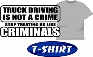 Truck Driving Is Not A Crime Trucker T Shirt 4 Peterbilt Kenworth 
