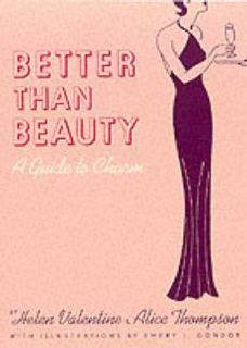 Better Than Beauty A Guide to Charm, Helen Valentine, Alice Thompson 
