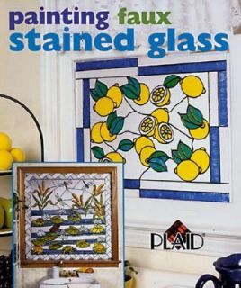 Painting Faux Stained Glass by Plaid Enterprises Staff 2002, Paperback 