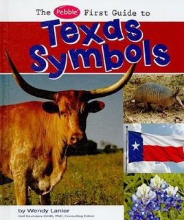 The Pebble First Guide to Texas Symbols by Wendy Lanier 2009 
