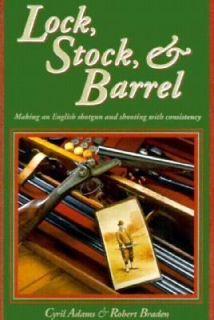 Lock, Stock and Barrel by Cyril E. Adams and Braden 1997, Hardcover 