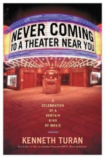 Never Coming to a Theater near You A Celebration of a Certain Kind of 