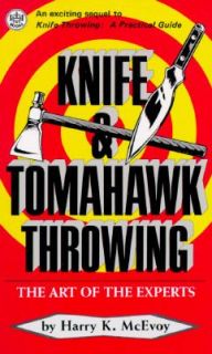 Knife and Tomahawk Throwing The Art of the Experts by Harry K. McEvoy 