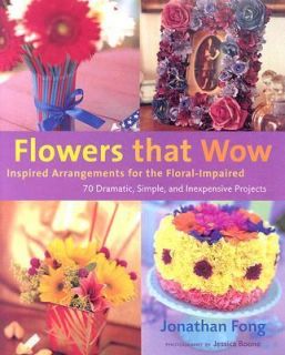 Flowers that Wow Inspired Arrangements for the Floral Impaired by 