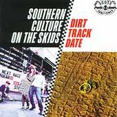 Dirt Track Date by Southern Culture on the Skids CD, May 2005, DGC 