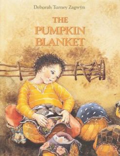 The Pumpkin Blanket by Deborah Turney Zagwyn 1997, Hardcover