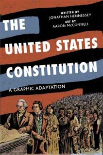 The United States Constitution A Graphic Adaptation by J. A. Hennessey 