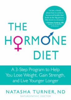 The Hormone Diet A 3 Step Program to Help You Lose Weight, Gain 