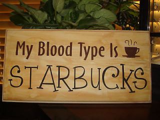   Blood Type is STARBUCKS Wood Sign Kitchen Decor Coffee Cup Chic Prim