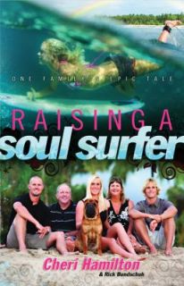 Raising a Soul Surfer One Familys Epic Tale by Cheri Hamilton, Rick 