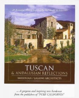 Tuscan and Andalusian Reflections 20 Beautiful Homes Inspired by Old 