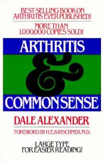 Arthritis and Common Sense by Dale Alexander 1981, Paperback
