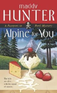 Alpine for You A Passport to Peril Mystery by Maddy Hunter 2003 