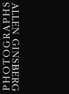 Allen Ginsberg Photographs by Allen S. Ginsberg 1991, Hardcover